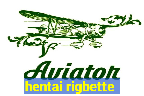 hentai rigbette
